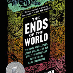 The Ends of the World: Volcanic Apocalypses, Lethal Oceans, and Our Quest to Understand Earth's Past Mass Extinctions