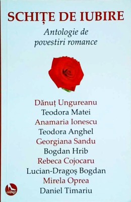 Teodora Matei, Lucian-Dragos Bogdan (antologatori) - Schite de iubire foto