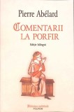 COMENTARII LA PORFIR. EDITIE BILINGVA ROMANA LATINA-PIERRE ABELARD-367422