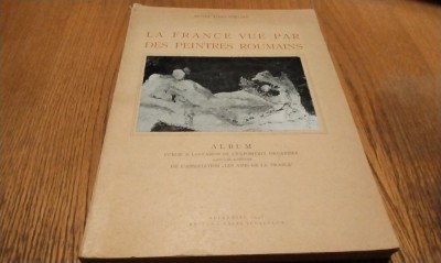LA FRANCE VUE PAR DES PEINTRES ROUMAINS - Musee Toma Stelian - 1946 foto