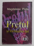 PRETUL SI FORMAREA LUI de MAGDALENA PLATIS , 1997 , * PREZINTA INSEMNARI CU EVIDENTIATORUL