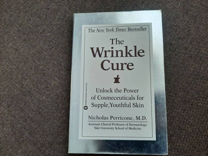 Nicholas Perricone - The wrinkle cure. Unlock the power of cosmeceuticals for