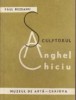 Sculptorul Anghel Chiciu 1883-1963