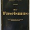 DER FASCISMUS , SEINE ENTSTEHUNG UND SEINE ENTWICKLUNG ( FASCISMUL , ORIGINEA SI DEZVOLTAREA LUI ) von IGNAZIO SILONE , TEXT IN LIMBA GERMANA , 1934