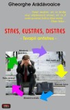 Stres, eustres, distres. Terapii antistres - Paperback brosat - Gheorghe Arădăvoaice - Antet Revolution
