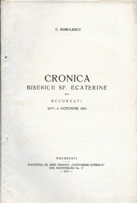 C9335N Cronica bisericii Sf Ecaterine din București 1577 - 1 octomvri 1924 de Constantin Bobulescu, 1927 foto