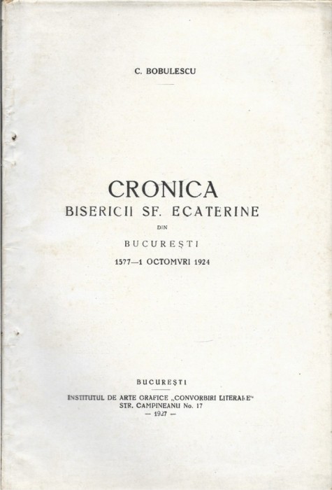 C9335N Cronica bisericii Sf Ecaterine din București 1577 - 1 octomvri 1924 de Constantin Bobulescu, 1927