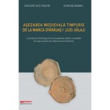 Asezarea medievala timpurie de la Marca Sfarauas I (jud. Salaj). Contributii arheologice la cunoasterea olariei modelate la roata rapida din Depresiun