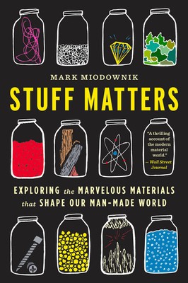 Stuff Matters: Exploring the Marvelous Materials That Shape Our Man-Made World foto