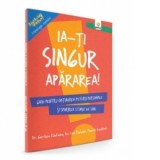 Ia-ti singur apararea! Ghid pentru obtinerea puterii personale si sporirea stimei de sine - Gershen Kaufman, Lev Raphael, Pamela Espeland