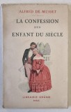 LA CONFESSION D &#039;UN ENFENT DU SIECLE par ALFRED DE MUSSET , EDITIE INTERBELICA