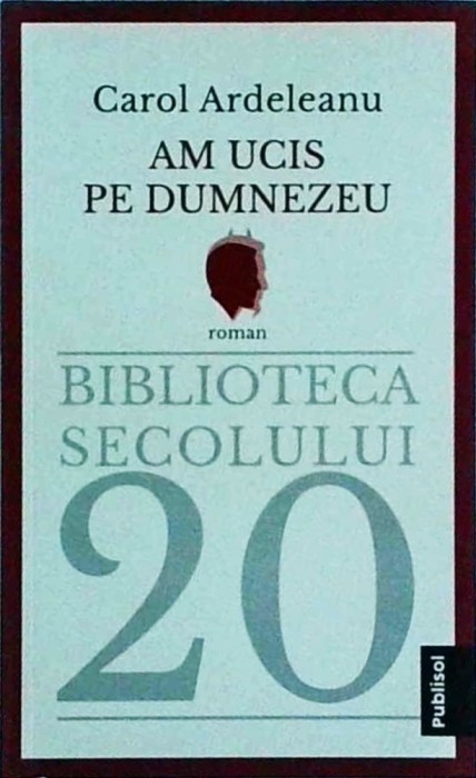 Carol Ardeleanu - Am ucis pe Dumnezeu