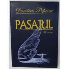 PASAJUL , roman de DUMITRU POPESCU , 2002