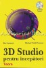 3D Studio Max pentru Incepatori - Jim Lammers, Michael Todd Peterson, Teora, 1996, Romana, Carte IT