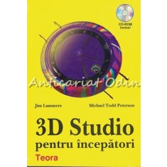 3D Studio Pentru Incepatori - Jim Lammers, Michael Todd Peterson