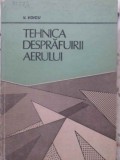 Tehnica Desprafuirii Aerului - V. Voicu, 1988, Editura Tehnica, Constructii, Inginerie, 310 Pagini, Hardcover