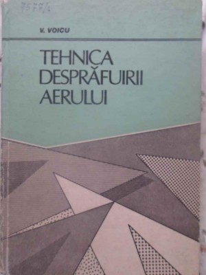 TEHNICA DESPRAFUIRII AERULUI-V. VOICU-225986 foto