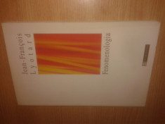 Jean-Francois Lyotard - Fenomenologia (Editura Humanitas, 1997) foto
