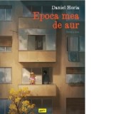 Epoca mea de aur. Partea a doua - Daniel Horia
