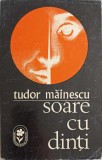 Soare cu Dinti. Versuri - Tudor Mainescu, Minerva, 1972, Poezie Romaneasca, Editie Originala, 220 Pagini