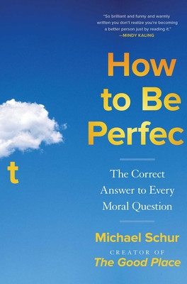 How to Be Perfect: The Correct Answer to Every Moral Question foto