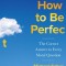 How to Be Perfect: The Correct Answer to Every Moral Question