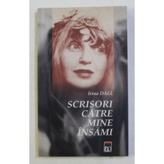 SCRISORI CATRE MINE INSUMI , VERSURI de IRINA DALL , 2004