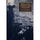 David Aram Kaiser - Romanticism, aesthetics, and nationalism (Editia: 1999)