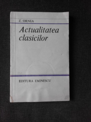 ACTUALITATEA CLASICILOR - Z. ORNEA (CU DEDICATIA AUTORULUI) foto