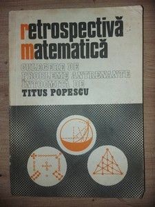 Retrospectiva matematica- Titus Popescu foto