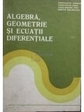 Constantin Udriste - Algebra, geometrie si ecuatii diferentiale (Editia: 1982)