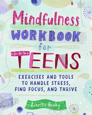 Mindfulness Workbook for Teens: Exercises and Tools to Handle Stress, Find Focus, and Thrive foto