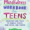Mindfulness Workbook for Teens: Exercises and Tools to Handle Stress, Find Focus, and Thrive