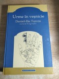 Urme in vesnicie. Ilie-Daniel Turcea - volum biografic (Editura Doxologia, 2013)