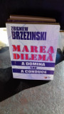 MAREA DILEMA A DOMINA SAU A CONDUCE - ZBIGNIEW BRZEZINSKI