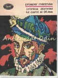 Cronica Domniei Lui Carol al IX-lea - Prosper Merimee, Minerva, 1978, Roman, Beletristica, 300 pagini, Bucuresti