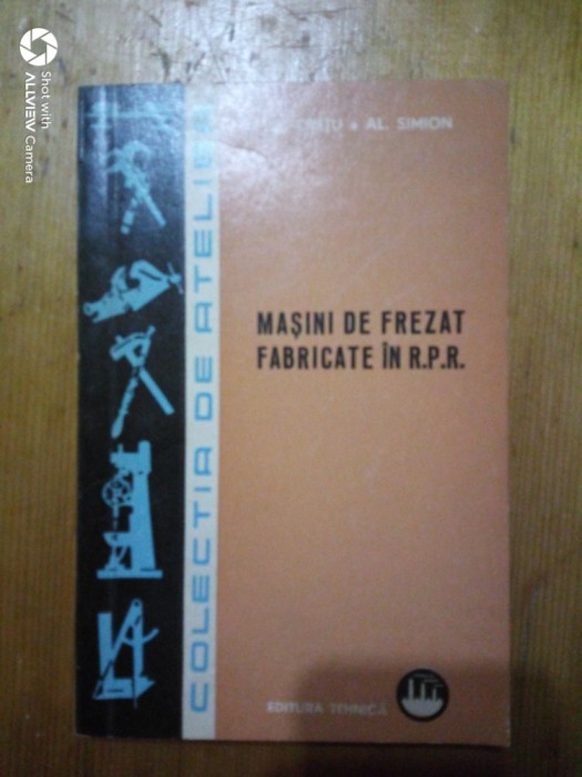 Masini de frezat fabricate in R.P.R-M.Cretu,Al.Simion