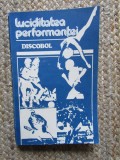 Luciditatea Performantei. Discobol - Carte Sport, Editura Sport-Turism, 1983, 221 pagini, Romana