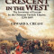 The Crescent in the West: The Invasions of Europe by the Ottoman Turkish Empire, 1250-1699