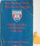 Cartea de aur a atletismului Steaua Bucuresti 1948-2004 Horia Siclovan