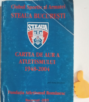 Cartea de aur a atletismului Steaua Bucuresti 1948-2004 Horia Siclovan foto