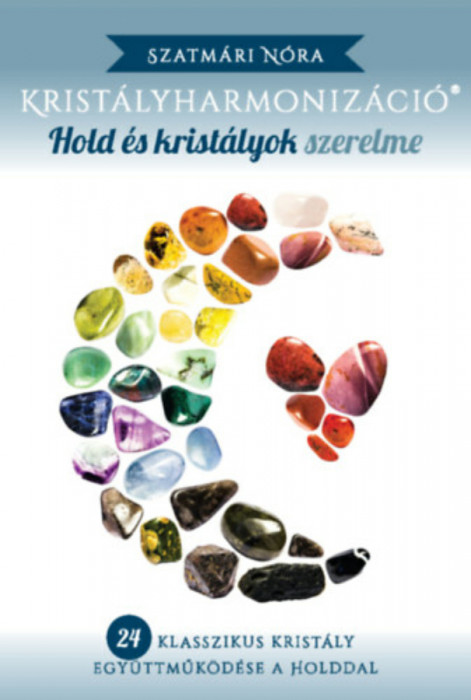 Krist&aacute;lyharmoniz&aacute;ci&oacute; - Hold &eacute;s Krist&aacute;lyok Szerelme - Szatm&aacute;ri N&oacute;ra