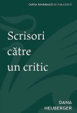 Scrisori catre un critic | Dana Heuberger
