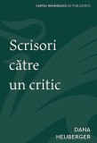 Scrisori catre un critic | Dana Heuberger, 2020, Cartea Romaneasca Educational