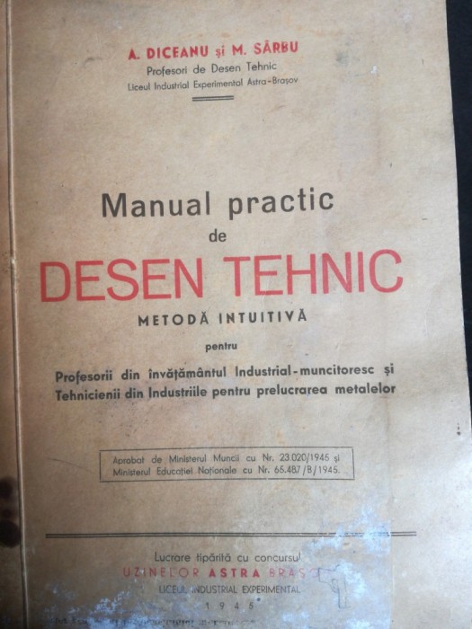 Manual practic desen tehnic, A. DICEANU, M. SARBU, 1945 autograf, Astra Brașov