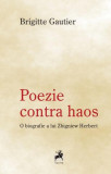 Poezie contra haos - Paperback brosat - Brigitte Gautier - Tracus Arte