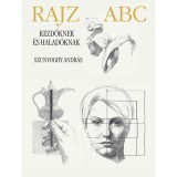 Rajz ABC kezdőknek &eacute;s halad&oacute;knak - Szunyoghy Andr&aacute;s