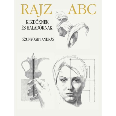Rajz ABC kezdőknek &amp;eacute;s halad&amp;oacute;knak - Szunyoghy Andr&amp;aacute;s foto