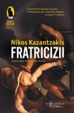Fratricizii. Ediția a II-a - Paperback brosat - Nikos Kazantzakis - Humanitas Fiction