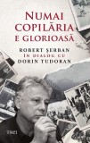 Cumpara ieftin Numai copilăria e glorioasă - Robert Șerban